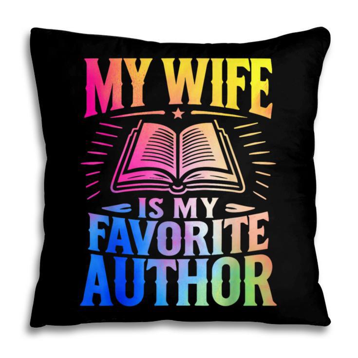 My Wife Is My Favorite Author Book Writer Writing Husband Pillowcase