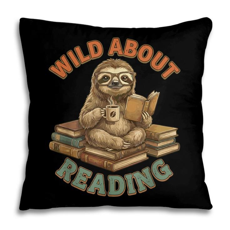 Wild About Reading Sloth Coffee Teacher Book Lover Pillowcase