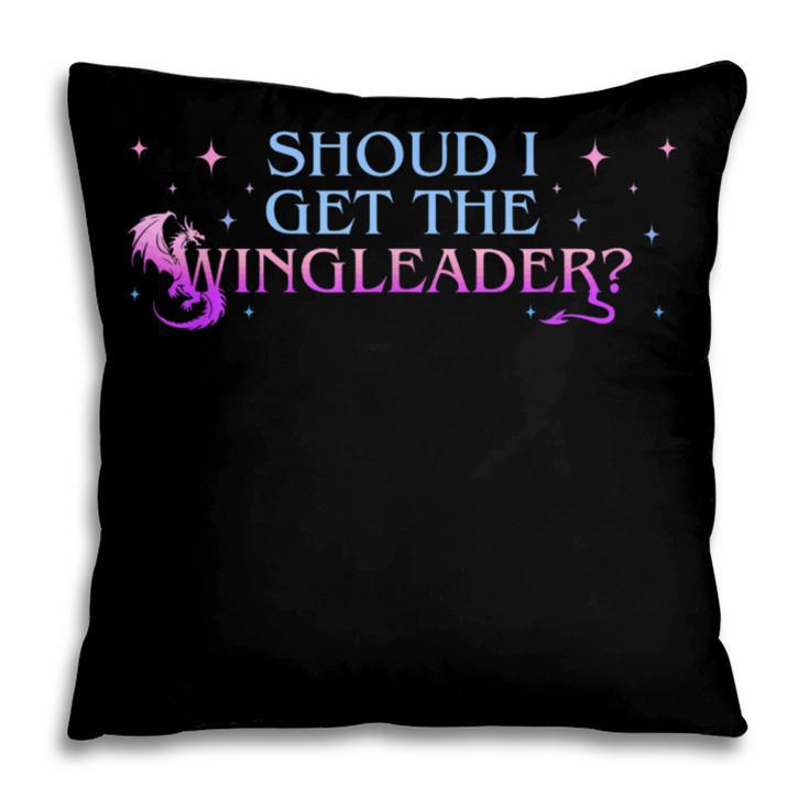 Should I Get The Wingleader Dragon Lover Book Lover Quote Pillowcase