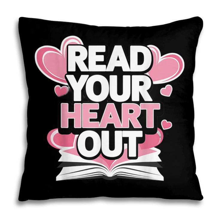Women Read Your Heart Out Valentine's Day Teacher Book Pillowcase Women Read Your Heart Out Valentine's Day Teacher Book Pillowcase