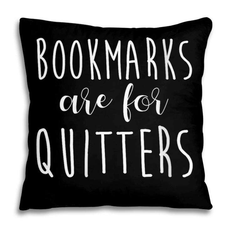 Women's Bookmarks Are For Quitters Librarian Book Lover Pillowcase