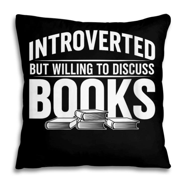 Women's Introverted But Willing To Discuss Books Pillowcase