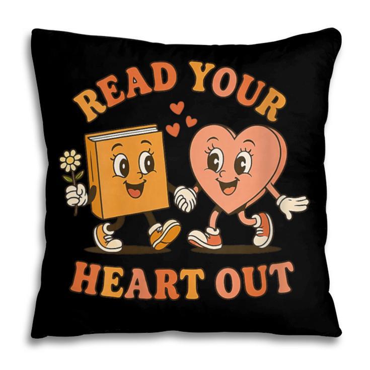 Women's Read Your Heart Out Teacher Valentines Reading Book Love Pillowcase