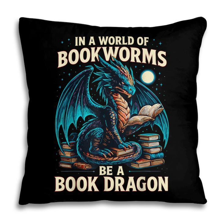 In a World Of Bookworms Be a Book Dragon Reading Pillowcase