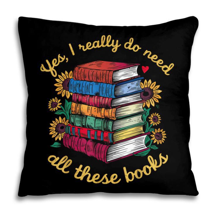 Yes I Really Do Need All These Books Sunflower Bibliophiles Pillowcase Yes I Really Do Need All These Books Sunflower Bibliophiles Pillowcase