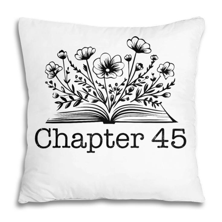 45th Birthday Chapter 45 Reading Book Lover Bookworm Teacher Pillowcase 45th Birthday Chapter 45 Reading Book Lover Bookworm Teacher Pillowcase