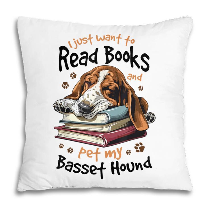 Basset Hound Dog Breed I Just Want To Read Books And Pet My Pillowcase