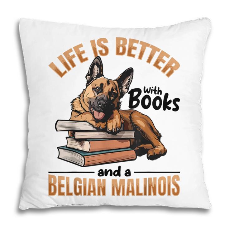 Belgian Malinois Dog Breed Life Is Better With Books And a Men Women Kids Pillowcase