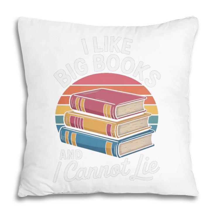 I Like Big Books Cannot Lie Librarian Reading Teacher Pillowcase