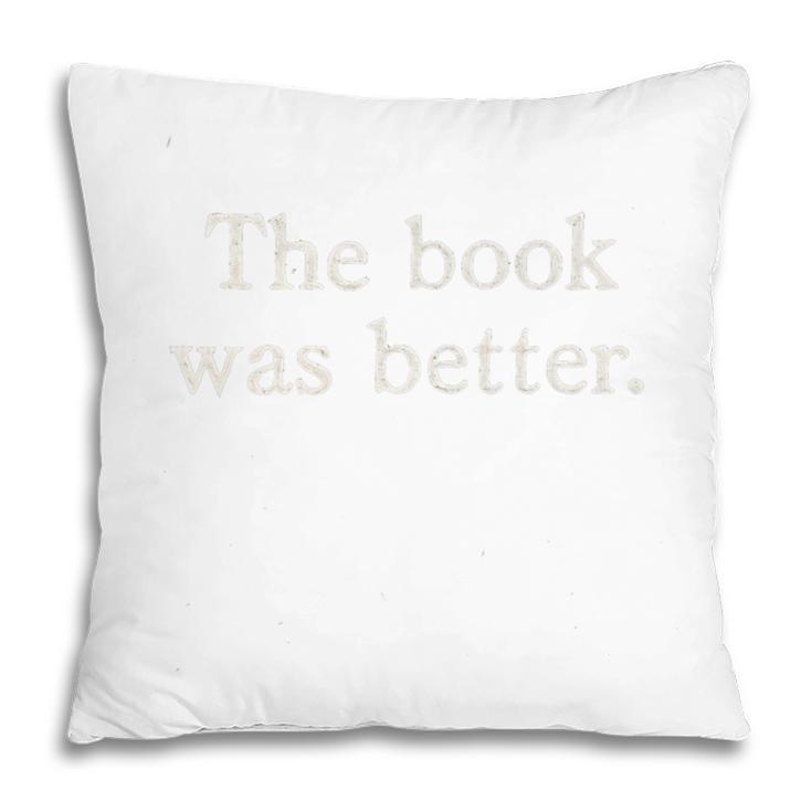 The Book Was Better Minimalist Distressed Premium Pillowcase The Book Was Better Minimalist Distressed Premium Pillowcase