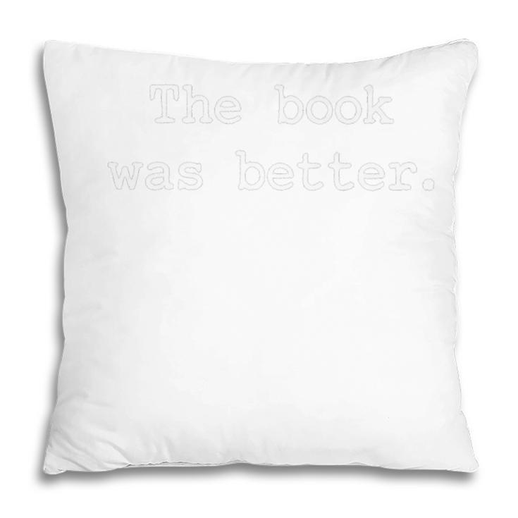 The Book Was Better Sarcastic Reader Statement Minimalist Premium Pillowcase