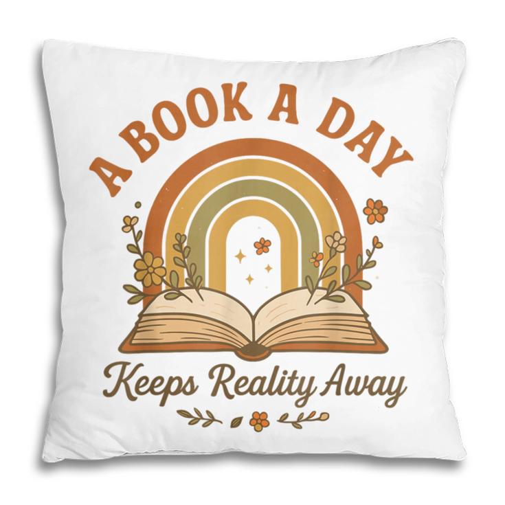 A Book A Day Keeps Reality Away Reading Pillowcase