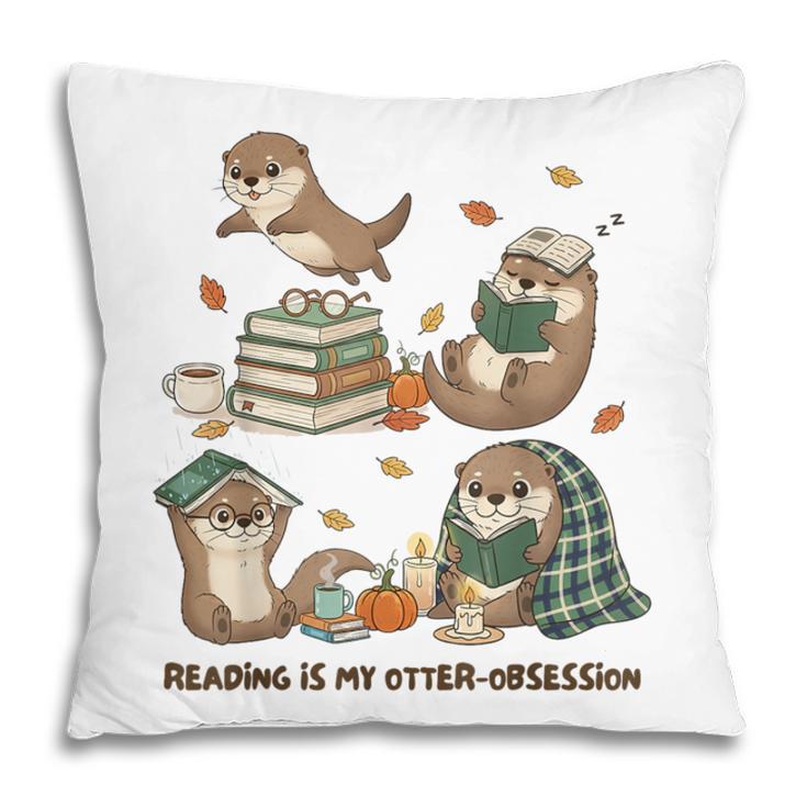 Book Lover Bookish Bookworm Reading Is My Otter-Obsession Pillowcase
