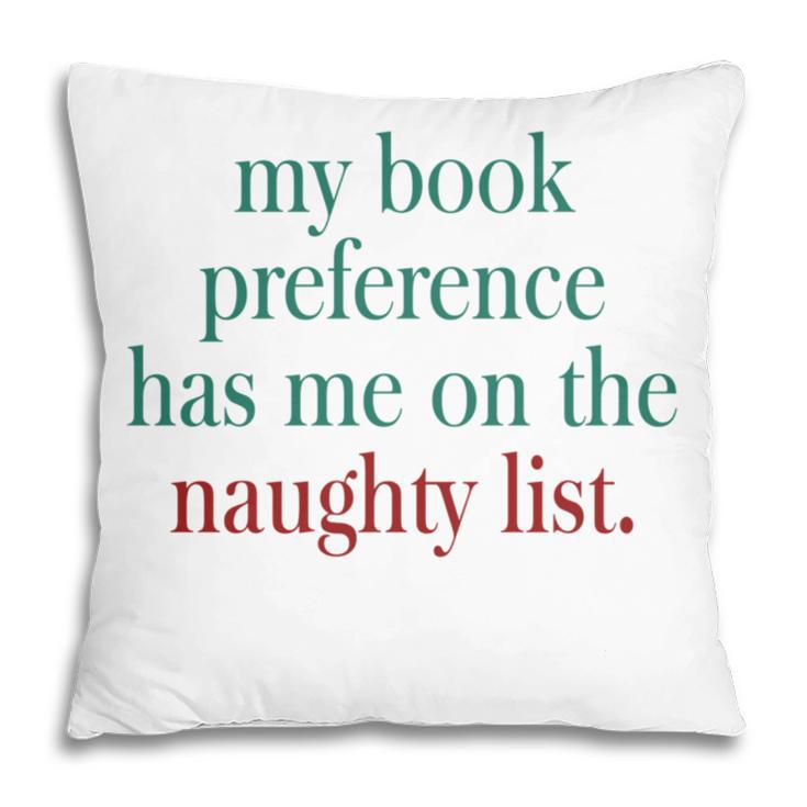 My Book Preference Has Me On The Naughty List For Christmas Pillowcase