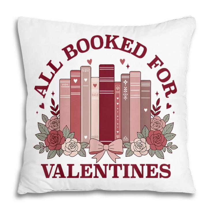 All Booked For Valentines Day Bookish Readers Book Lovers Pillowcase
