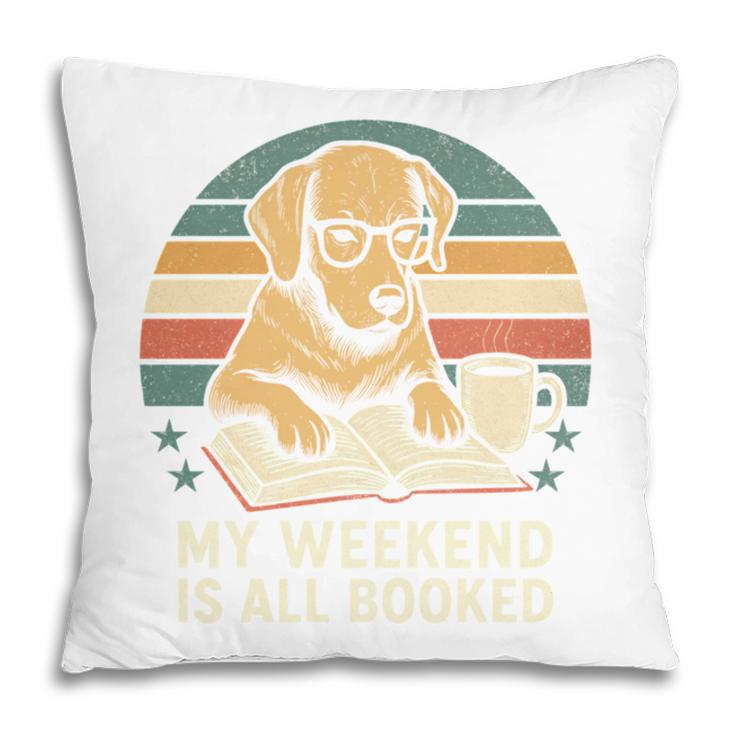 My Weekend Is All Booked Vintage Dog Reading Book Lovers Pillowcase