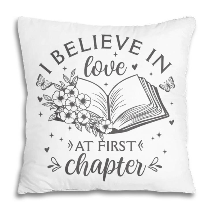 Books I Believe In Love At First Chapter Book Lover Pillowcase Books I Believe In Love At First Chapter Book Lover Pillowcase