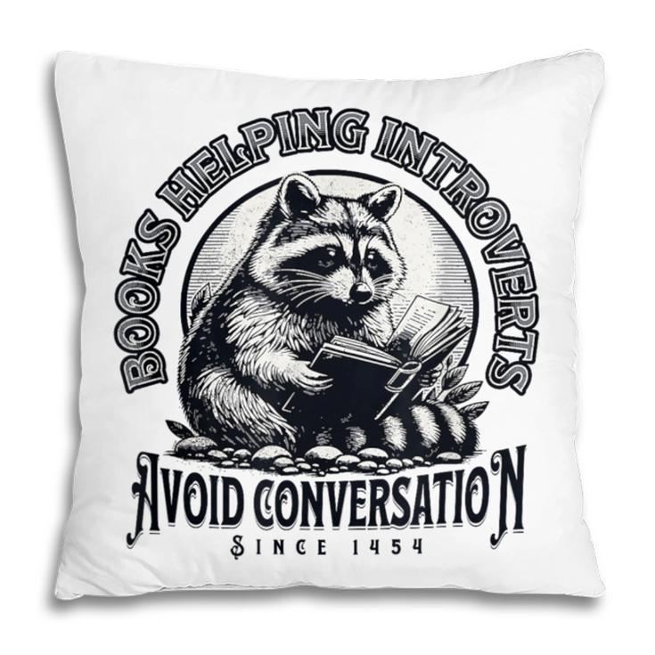 Books Helping Introvert Avoid Conversation Since 1454 Pillowcase