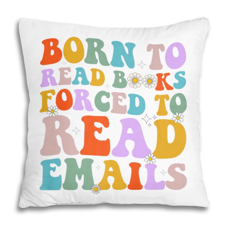 Born To Read Books Forced To Read Emails Reader Librarian Premium Pillowcase