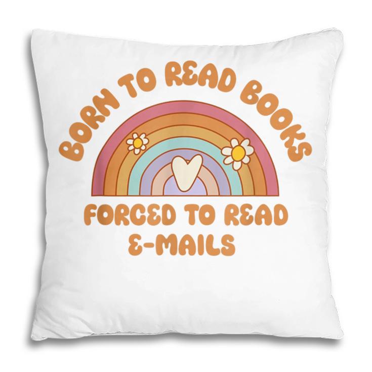 Born To Read Books Forced To Emails Vintage Retro Rainbow Pillowcase