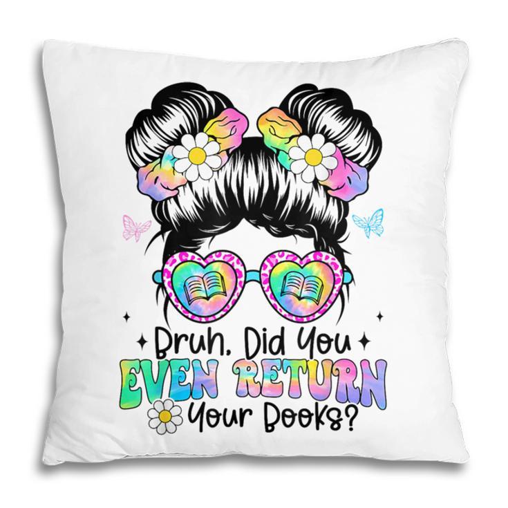Bruh Return Your Books Reading Library Book Lovers Pillowcase