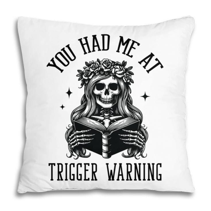 Buy Me Books And Tell Me To STFUATTDLAGG Outfits Spicy Smutty Book Reader You Had Me At Trigger Warning Pillowcase