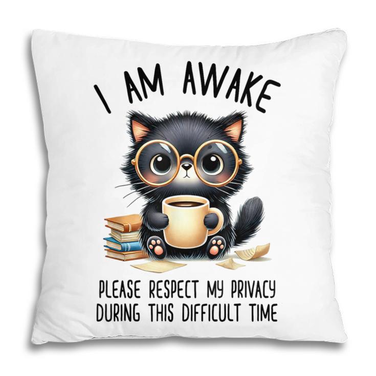 Cat Glasses Coffe Books I Am Awake Please Respect My Privacy Pillowcase