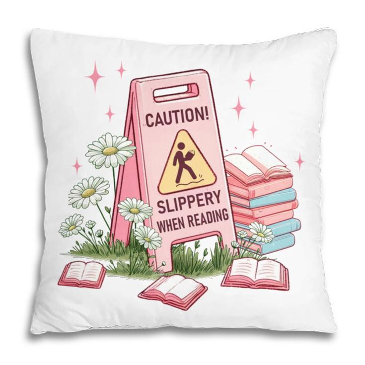 Caution Slippery When Reading Book Reader Pillowcase