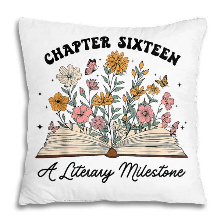 Chapter 16 A Literary Milestone 16th Birthday Book Lovers Pillowcase Chapter 16 A Literary Milestone 16th Birthday Book Lovers Pillowcase