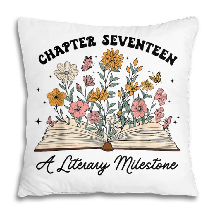 Chapter 17 A Literary Milestone 17th Birthday Book Lovers Pillowcase