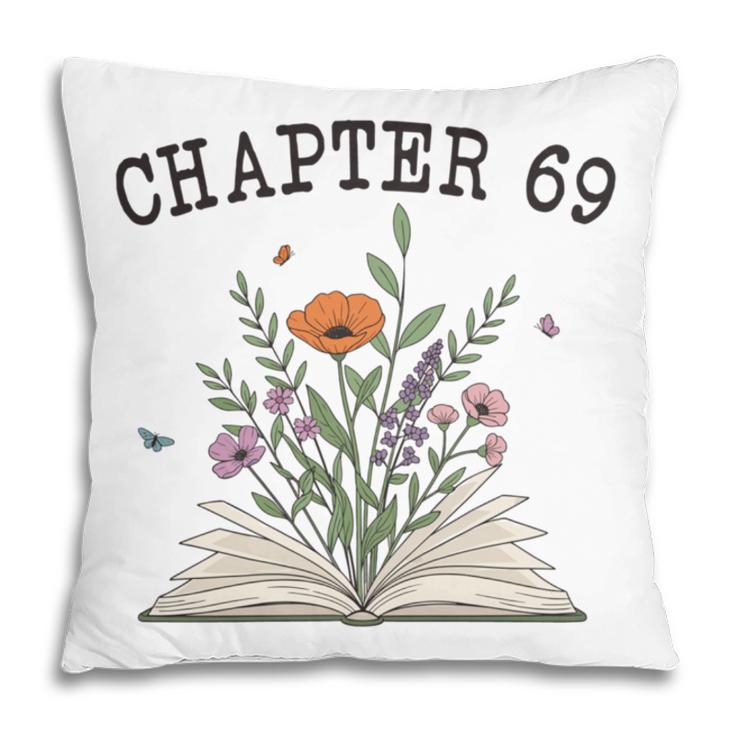 Chapter 69 Book Lovers & Readers 69th Birthday Wildflowers Pillowcase Chapter 69 Book Lovers & Readers 69th Birthday Wildflowers Pillowcase