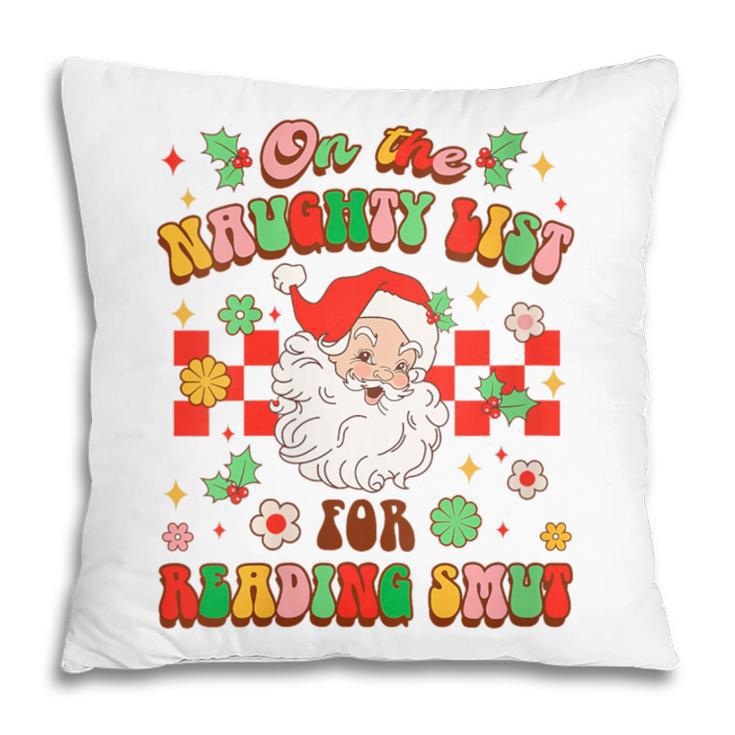 Christmas Smut Book On The Naughty List For Reading Smut Pillowcase