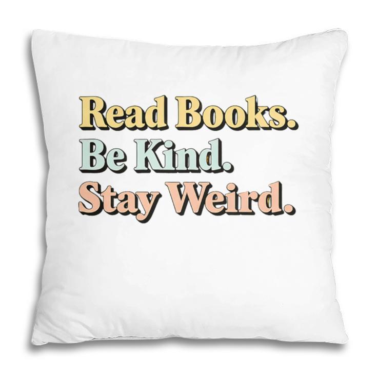 Classic Read Books Be Kind Stay Weird Positive Reader Premium Tri-Blend Pillowcase