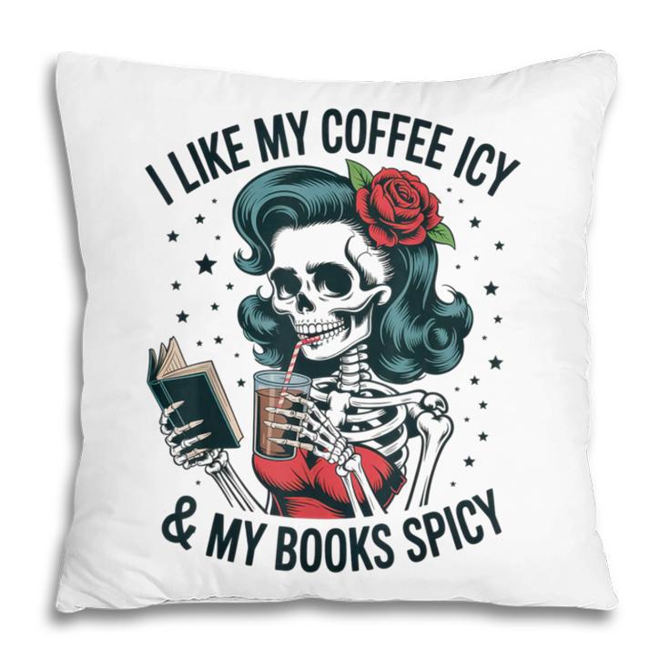 I Like My Coffee ICY & My Books Spicy For Book Lovers Pillowcase