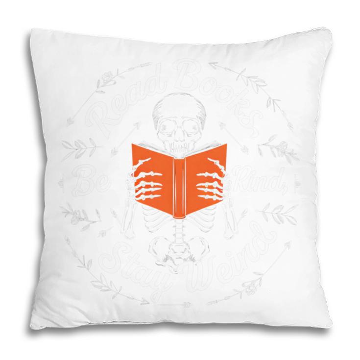 Cool Read Books Be Kind Stay Weird Skeleton Reading Pillowcase