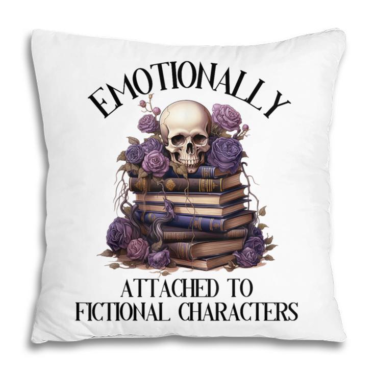 Dark Romance Book Emotionally Attached Fictional Characters Pillowcase