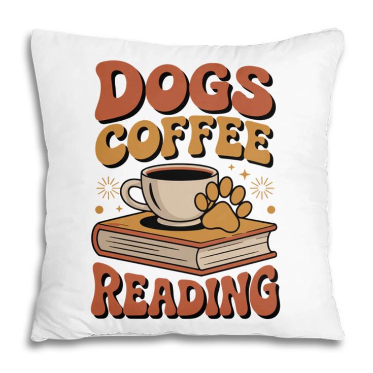 Dogs Coffee Reading Book Lover Pillowcase