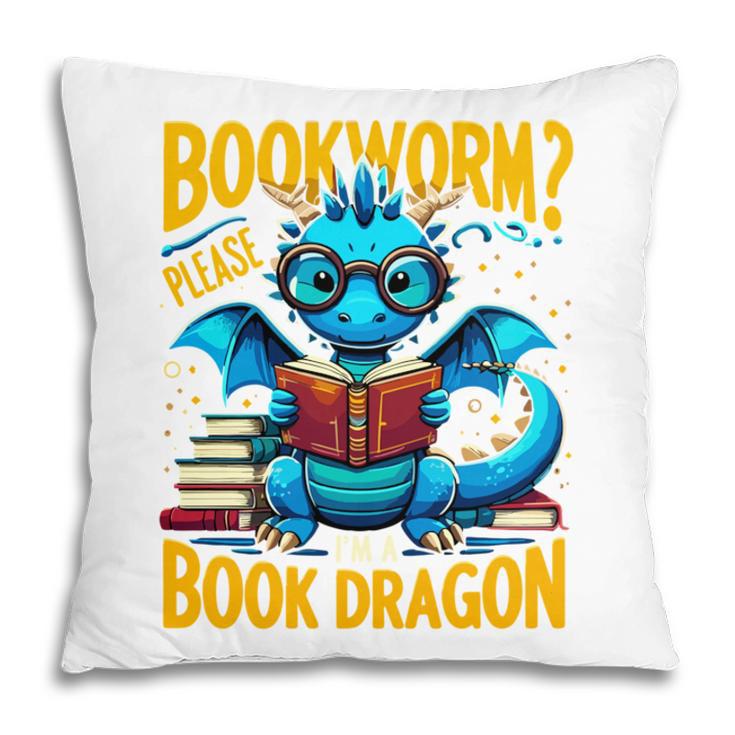 Dragon Bookworm Please I'm A Book Dragon Pillowcase