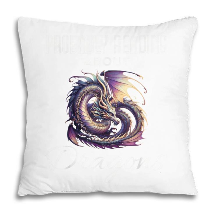 Dragon Fantasy Book Lover And Apparel Probably Reading About Dragons Pillowcase Dragon Fantasy Book Lover And Apparel Probably Reading About Dragons Pillowcase