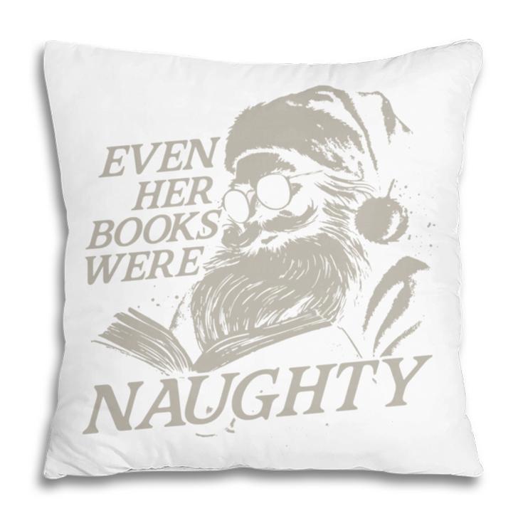 Even Her Books Were Naughty Santa Reading Christmas Pillowcase Even Her Books Were Naughty Santa Reading Christmas Pillowcase