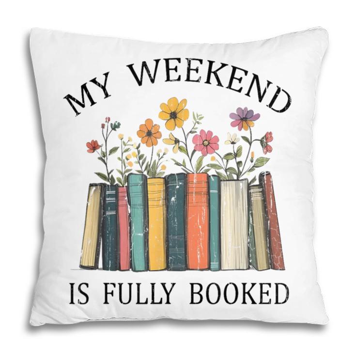 My Weekend Is Fully Booked Cozy Bookish Pillowcase