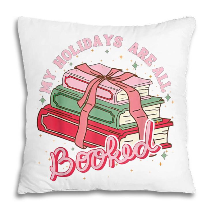 My Holidays Are All Booked Christmas Reading Books Bookish Pillowcase