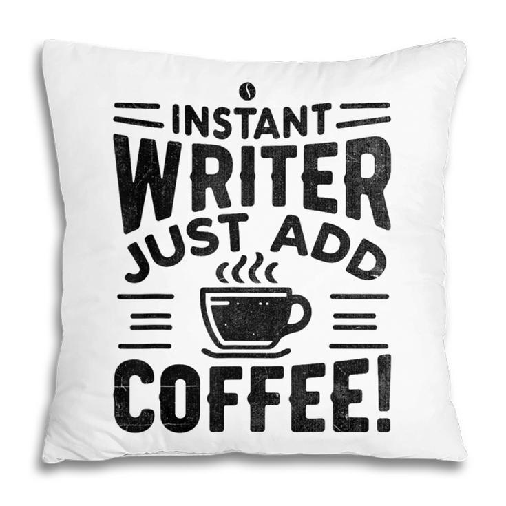Instant Writer Just Add Coffee Author Book Writing Books Pillowcase