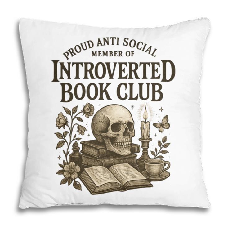 Introverted Book Club Member Anti Social Reader Pillowcase