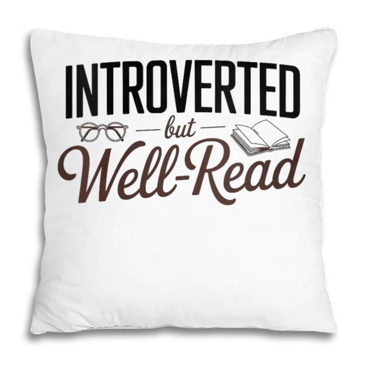 Introverted But Well-Read Book Lover Pillowcase Introverted But Well-Read Book Lover Pillowcase
