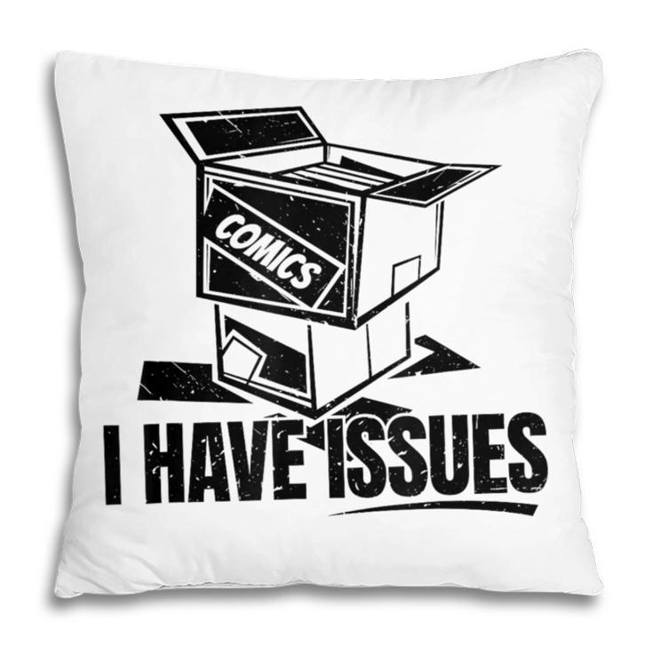 I Have Issues – Comic Book Collector Pillowcase
