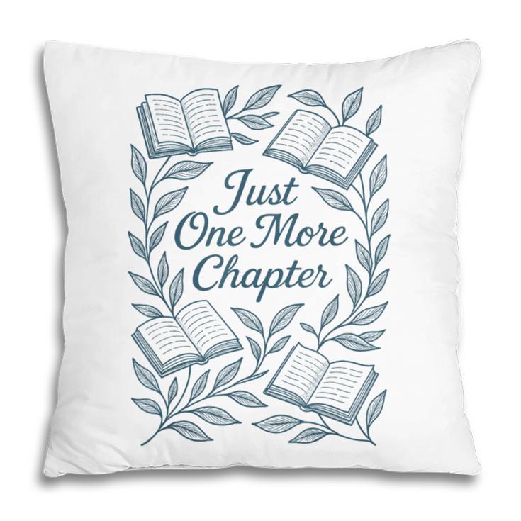 Just One More Chapter Blue Book Lover Reading Quote Pillowcase