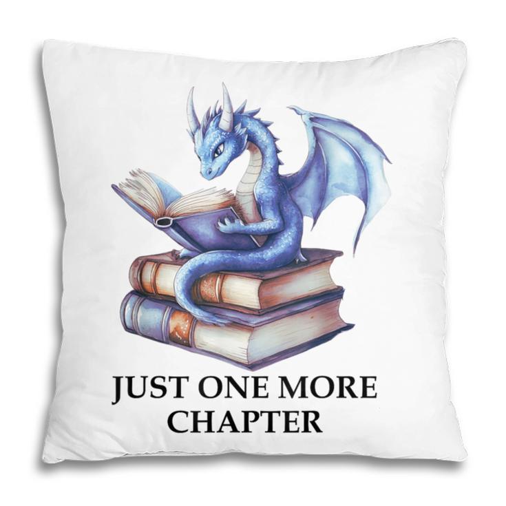 Just One More Chapter Book Dragon Reading Book Lover Bookish Pillowcase