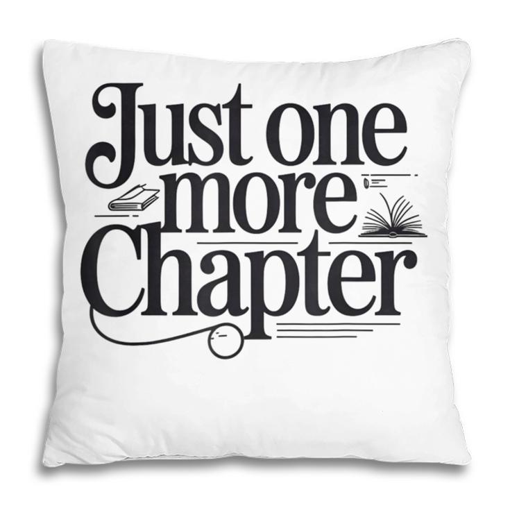 Just One More Chapter Book Lover Quote Reading Pillowcase