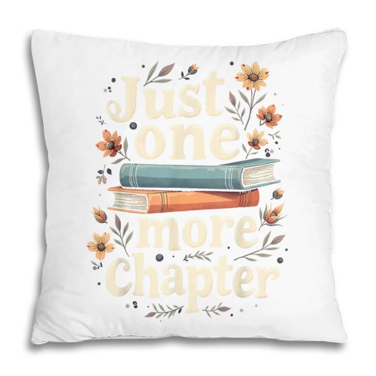 Just One More Chapter Book Reading Floral Teacher Book Lover Pillowcase Just One More Chapter Book Reading Floral Teacher Book Lover Pillowcase